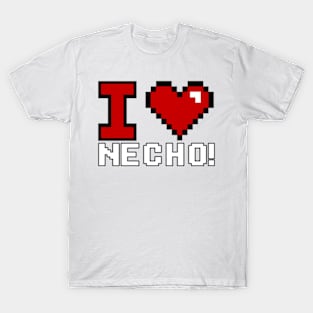 I love necho! T-Shirt